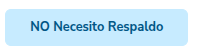 ../../_images/boton-no-necesito-respaldo.png